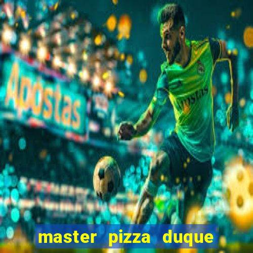 master pizza duque de caxias parque fluminense